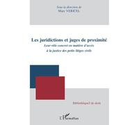 Les juridictions et juges de proximité Leur rôle concret en matière d'accès à la justice des petits litiges civils - Marc Vericel - L'harmattan - broché - Etude