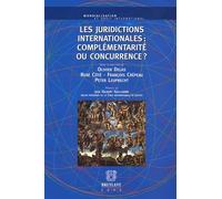 Les juridictions internationales : complémentarité ou concurrence ?