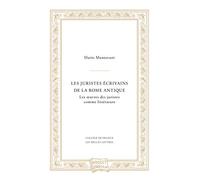 Les Juristes Écrivains De La Rome Antique - Les Oeuvres Des Juristes Comme Littérature