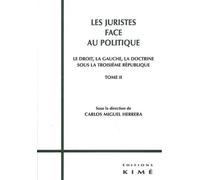 Les Juristes Face au Politique T. 2 Droit, Gauche, Doctrine Sous la Iii Rep. - Carlos Miguel Herrera - Kime - broché - Etude