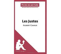 Les Justes d'Albert Camus (Fiche de lecture): Analyse complète et résumé détaillé de l'oeuvre