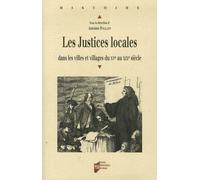 Les Justices Locales - Dans Les Villes Et Villages Du Xve Au Xixe Sicle