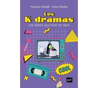 Les k-dramas, ces séries qui font du bien Vincenzo Cicchelli (Auteur), Sylvie Octobre (Auteur)
