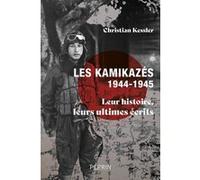 Les kamikazés (1944-1945): Leur histoire, leurs ultimes écrits