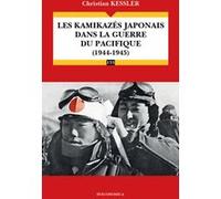 Les kamikazés japonais dans la guerre du Pacifique (1944-1945) Christian Kessler (Auteur)