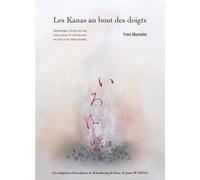 Les Kanas Au Bout Des Doigts - Apprendre À Écrire Hiraganas Et Katakanas En Deux Fois Trois Heures