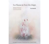 Les Kanas au bout des doigts Apprendre à écrire hiraganas et katakanas en deux fois trois heures - Yves Maniette - Maniette Yves - cartonné - Méthode de langue