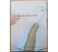 Les Kanjis Dans La Tête - Apprendre À Ne Pas Oublier Le Sens Et L'écriture Des Caractères Japonais
