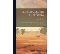 Les Kebaïles Du Djerdjera: Études Nouvelles Sur Les Pays Vulgairement Appelés La Grande Kabylie...
