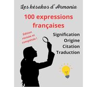 Les Késakos d'Armonia - 100 expressions françaises: 2025
