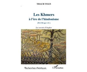 Les khmers à l'ère de l'hindouisme Les secrets d'Angkor - Toan Thach - L'harmattan - broché - Essai