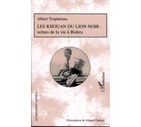 Les Khouan du Lion Noir Scènes de la vie à Biskra - Albert Truphémus - L'harmattan - broché - Récit