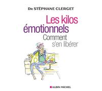 Stéphane Clerget – Les Kilos émotionnels – Comment s'en libérer sans régime ni médicaments – Broché