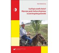 Les Kirghizes sont-ils descendus de cheval ? Coutumes, langue ...