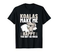 Les Koalas me rendent Heureuse, tu n'es Pas si drôle T-Shirt