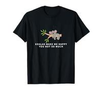 Les Koalas me rendent Heureuse, tu n'es Pas si drôle T-Shirt