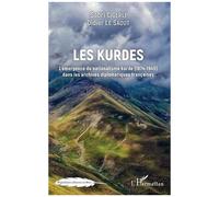 Les Kurdes - L'émergence Du Nationalisme Kurde (1874-1945) Dans Les Archives Diplomatiques Françaises