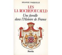 Les La Rochefoucauld: Une famille dans l'histoire de France