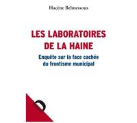Les Laboratoires De La Haine - Enquête Sur La Face Cachée Du Frontisme Municipal