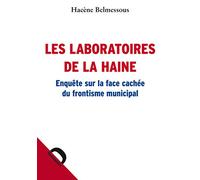 Les laboratoires de la haine: Enquête sur la face cachée du frontisme municipal