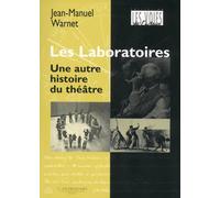Les laboratoires Une autre histoire du théâtre - Jean-Manuel Warnet - Entretemps - broché - Etude