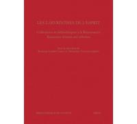 Les Labyrinthes De L'esprit - Collections Et Bibliothèques À La Renaissance
