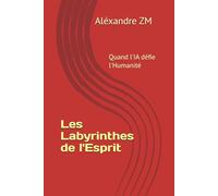 Les Labyrinthes de l'Esprit: Quand l'IA défie l'Humanité