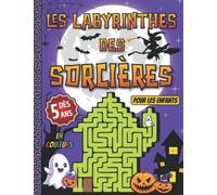 Les Labyrinthes Des Sorcières: Cahier de labyrinthes en couleurs pour enfants | un carnet de jeux pour les enfants de 5 à 8 ans | le cadeau idéal pour ... anniversaires , les fêtes , Halloween , Noel