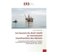 Les Lacunes Du Droit Relatif Au Mouvement TransfrontiEre Des Déchets - Priscille de BONTÉ POERI - Universitaires Europeennes - broché - Livre