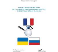 Les lacunes du traitement de la « crise-guerre » russo-ukrainienne par les mass médias français