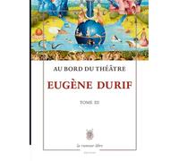 Au Bord Du Théâtre - Tome 3 - Les Lambeaux De La Tragédie