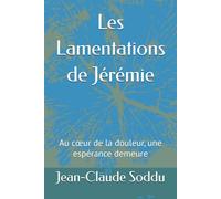 Les Lamentations de Jérémie: Au cœur de la douleur, une espérance demeure