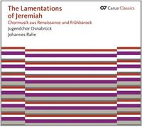 Les Lamentations de Jérémie. Musique Chorale de la Renaissance et du Pré-Baroque. Rahe