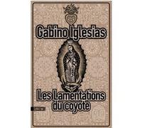 Les Lamentations du coyote Gabino Iglesias (Auteur), Pierre Szczeciner (Traduction)