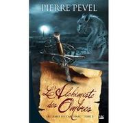 Les Lames du Cardinal, T2 : L'Alchimiste des Ombres Pierre Pevel (Auteur)