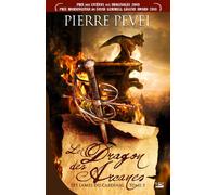 Les Lames du Cardinal, T3 : Le Dragon des Arcanes - Pierre Pevel - Bragelonne - broché - Roman