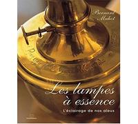 Les Lampes A Essence. L'Eclairage De Nos Aieux