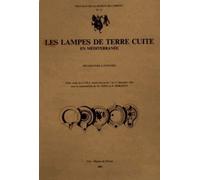 Les Lampes De Terre Cuite En Méditerranée - Des Origines À Justinien