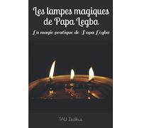 Les lampes magiques de Papa Legba: La magie pratique de Papa Legba