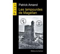 Les lampourdes de Magellan - Patrick Amand - Du Caiman Eds - broché - Roman