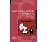 Camille-Julia Guillermet – Les lanceurs d'alerte en démocratie – Éthique et lois – Broché