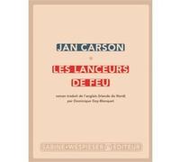 Les lanceurs de feu Jan Carson (Auteur), Dominique Goy-Blanquet (Traduction)