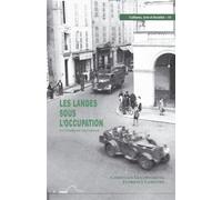 Les Landes sous l'Occupation: Dictionnaire historique