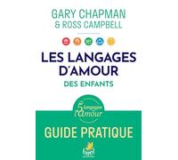 Les langages d'amour des enfants: Guide pratique