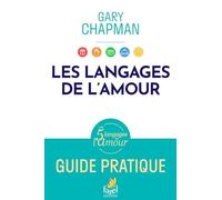 Les langages de l’amour. Guide pratique