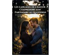Les Langages de l'Amour: Comprendre son Partenaire au Quotidien