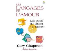 Les langages de l'Amour - Edition de poche Les actes qui disent je t'aime - Gary Chapman - Farel Eds - Poche - Essai