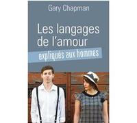 Les langages de l'amour expliqués aux hommes Gary Chapman (Auteur)