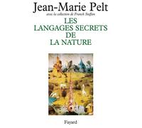 Les Langages secrets de la nature La communication chez les animaux et les plantes - Jean-Marie Pelt - Fayard - broché - Livre
