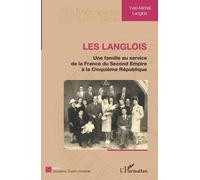 Les Langlois - Une Famille Au Service De La France Du Second Empire À La Cinquième République